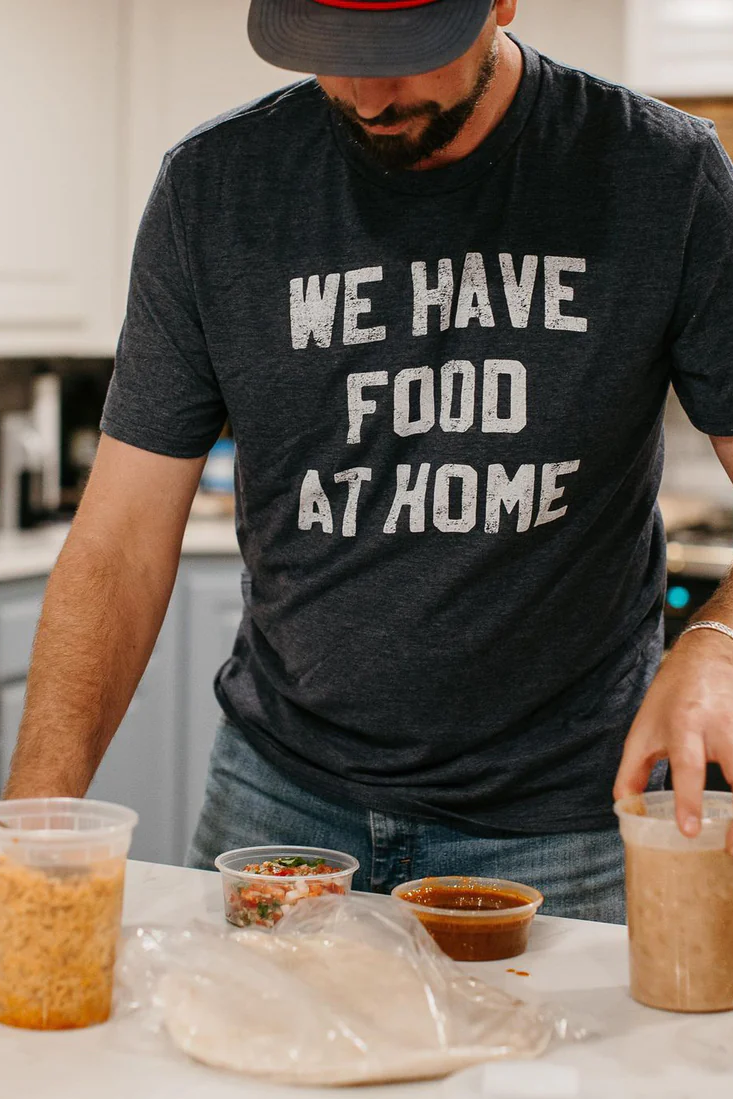 We Have Food at Home Shirt ( Charcoal)
